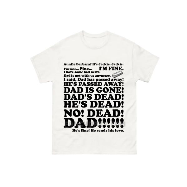 Dad’s Dead Plus, Auntie Barbara, Jackie Shirt