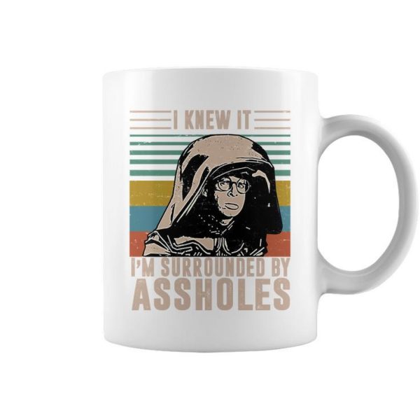Spaceballs I Knew It I’m Surrounded By Assholes Mug