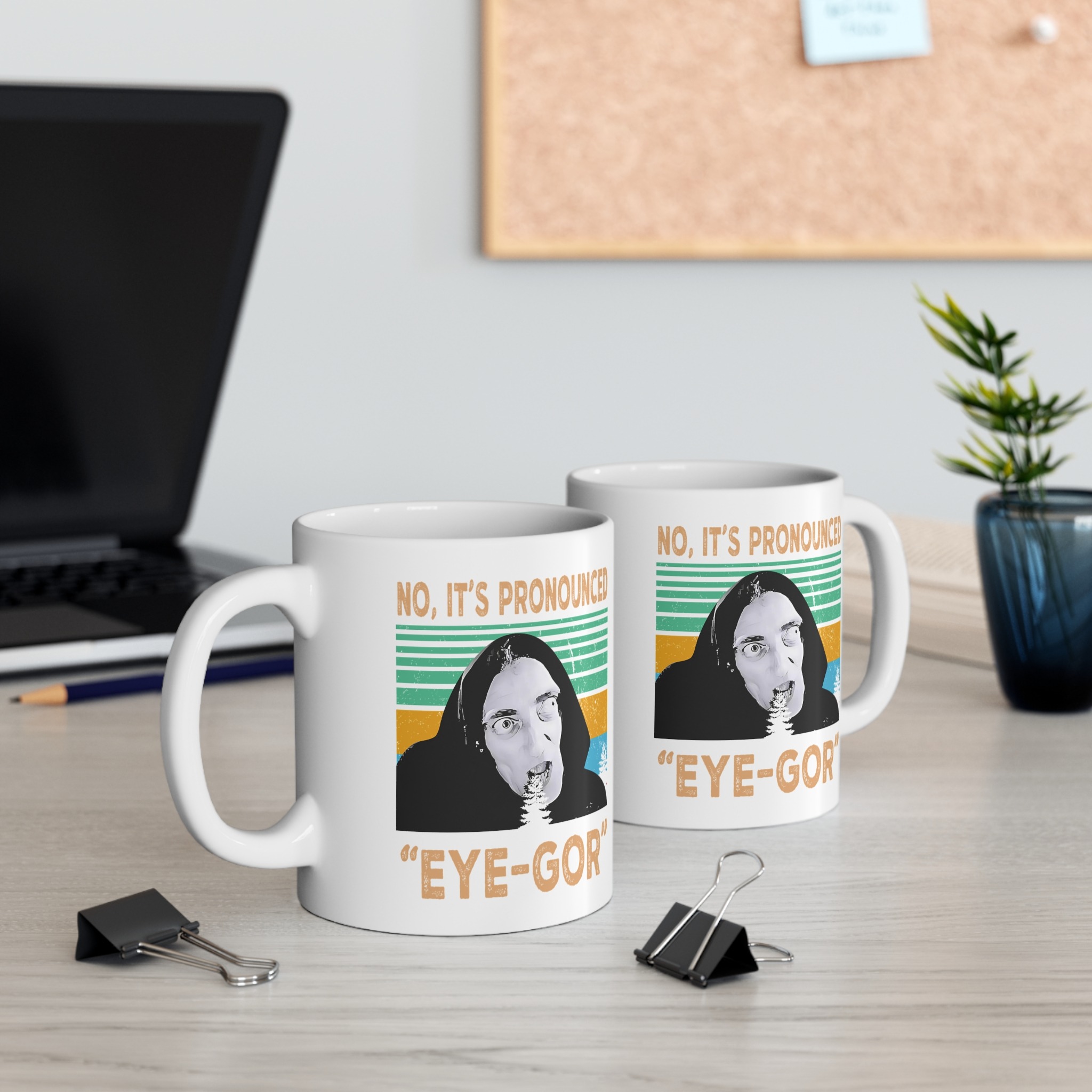 Young Frankenstein It’s Pronounced Eye Gor Mug Young Frankenstein It’s Pronounced Eye Gor Mug
