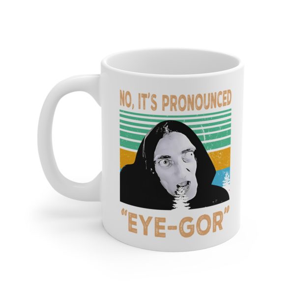 Young Frankenstein It’s Pronounced Eye Gor Mug