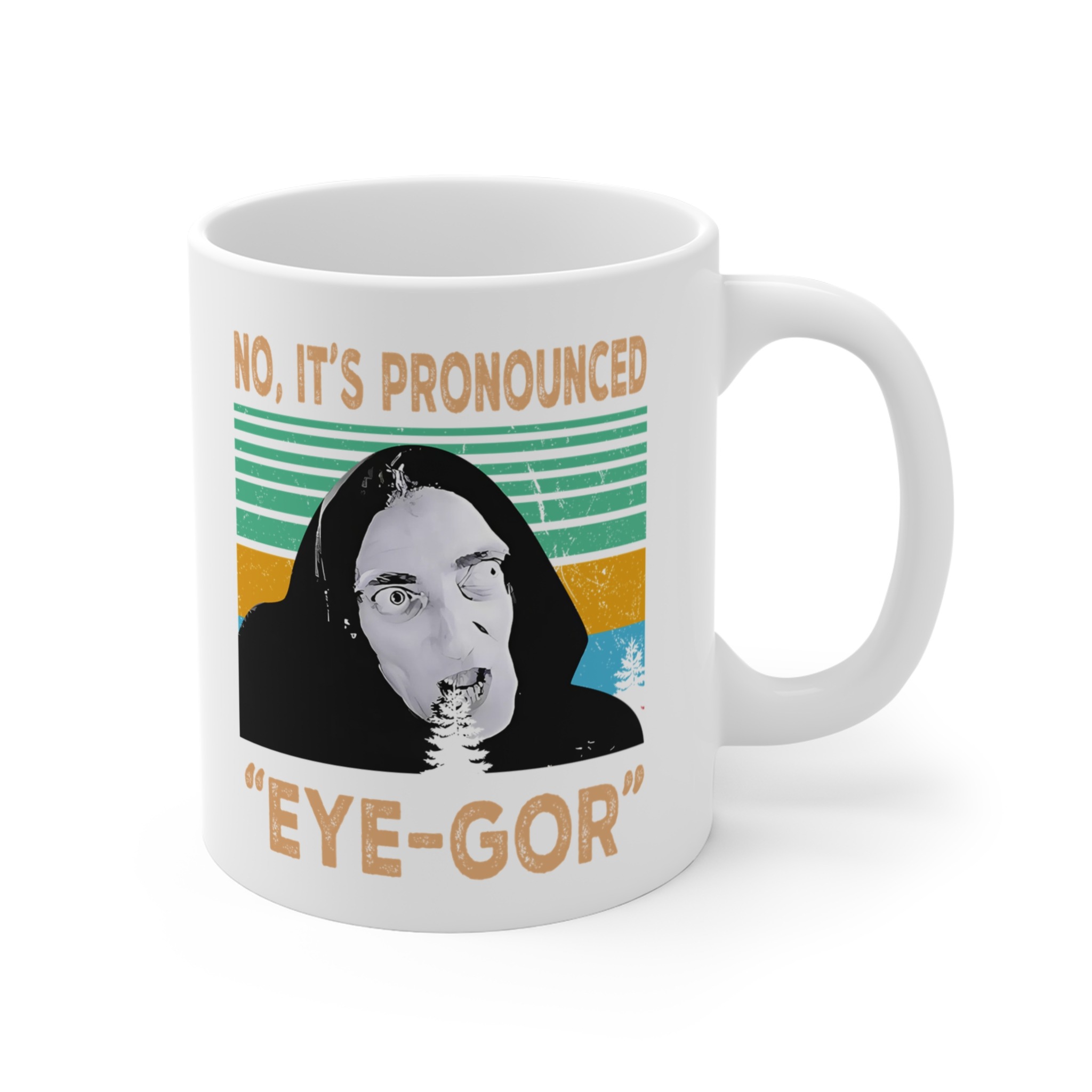 Young Frankenstein It’s Pronounced Eye Gor Mug Young Frankenstein It’s Pronounced Eye Gor Mug